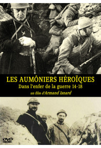 Aumôniers héroïques (Les) - Dans l'enfer de la guerre 14-18