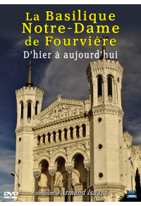Basilique Notre Dame de Fourvière (La) - D'hier à aujourd'hui
