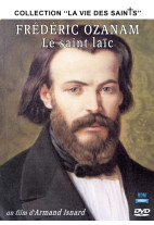 Frédéric Ozanam - Le saint laïc