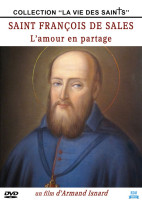 Saint François de Sales : L'amour en partage - Collection "La vie des Saints"