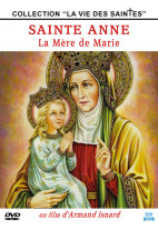Sainte Anne : La Mère de Marie - Collection "La vie des Saintes"
