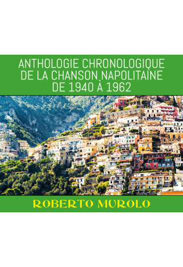 Anthologie chronologique de la chanson napolitaine de 1940 à 1962