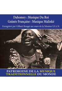 Dahomey : musique du roi & Guinée française : musique Malinké - Patrimoine de la musique traditionnelle du monde