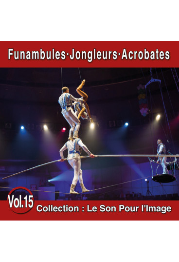 Le Son Pour l'Image Vol. 15 : Funambules - Jongleurs - Acrobates