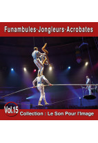 Le Son Pour l'Image Vol. 15 : Funambules - Jongleurs - Acrobates