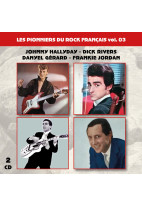 Les pionniers du Rock Français vol. 03 : Johnny Hallyday - Dick Rivers - Danyel Gérard - Frankie Jordan