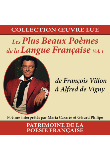Collection oeuvre lue - Les plus beaux poèmes de la langue française - Volume 1 : de François Villon à Alfred de Vigny