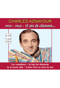 Charles Aznavour - 1952 - 1962 : 10 ans de chansons...