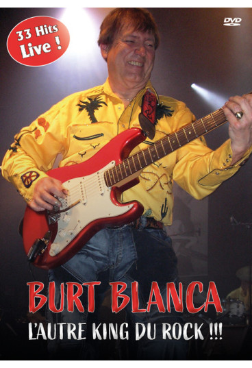 Burt Blanca, l'autre King du Rock !!! - 33 hits Live !