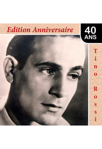 Tino Rossi : édition anniversaire 40 ans