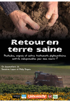 Retour en terre saine - Pesticides, engrais et autres traitements phytosanitaires sont-ils indispensables pour nous nourrir ?