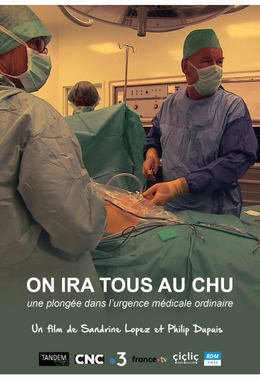 On ira tous au CHU - Une plongée dans l'urgence médicale ordinaire